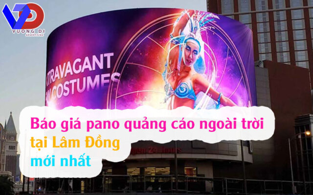 Báo giá pano quảng cáo ngoài trời tại Lâm Đồng mới nhất