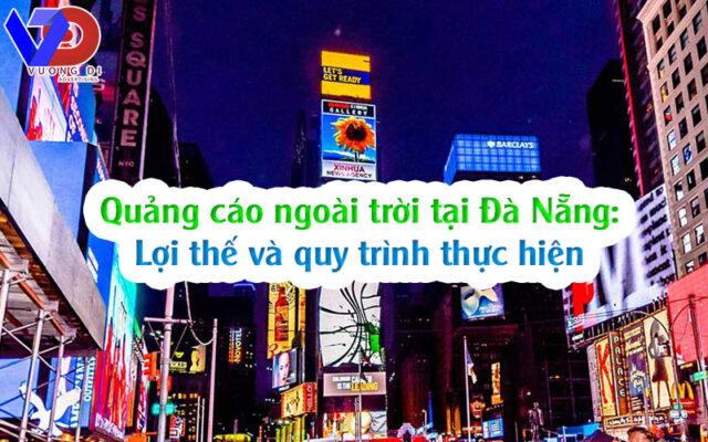 Quảng cáo ngoài trời tại Đà Nẵng: Lơi thế và quy trình thực hiện