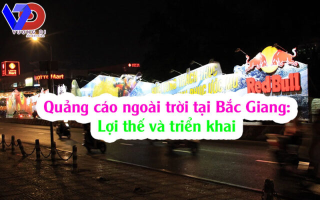 Quảng cáo ngoài trời tại Bắc Giang: Lợi thế và triển khai