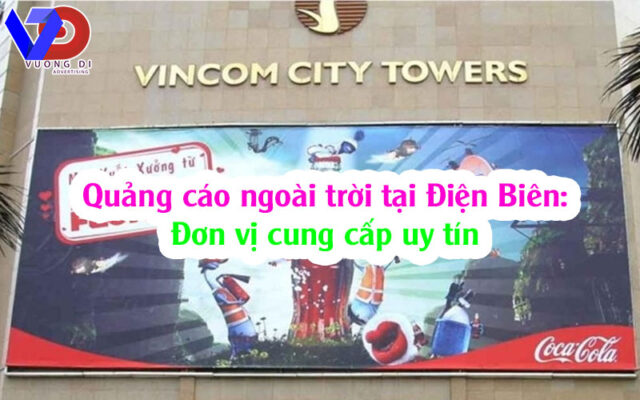 Quảng cáo ngoài trời tại Điện Biên: Đơn vị cung cấp uy tín