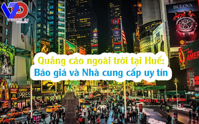 Quảng cáo ngoài trời tại Huế: Báo giá và nhà cung cấp uy tín