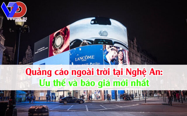 Quảng cáo ngoài trời tại Nghệ An: Ưu thế và báo giá mới nhất
