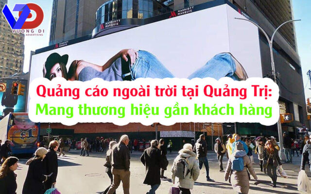 Quảng cáo ngoài trời tại Quảng Trị: Mang thương hiệu gần khách hàng
