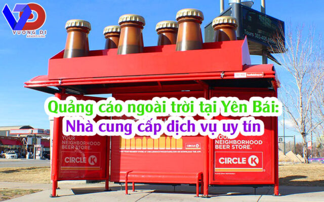 Quảng cáo ngoài trời tại Yên Bái: Nhà cung cấp dịch vụ uy tín